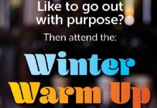Like to go out with a purpose? Then attend the Winter Warm Up